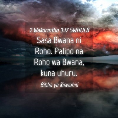 Picture 04 - 2 Wakorintho 3:17 SWHULB - Sasa Bwana ni Roho. Palipo na Roho wa Bwana, kuna - Bible Verse Picture