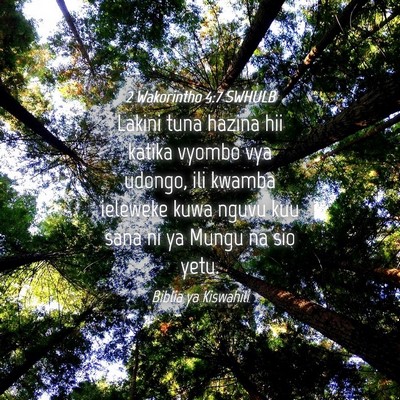 Picture 04 - 2 Wakorintho 4:7 SWHULB - Lakini tuna hazina hii katika vyombo vya udongo, - Bible Verse Picture