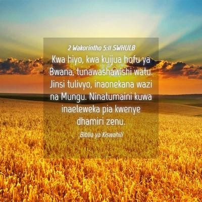 Picture 04 - 2 Wakorintho 5:11 SWHULB - Kwa hiyo, kwa kuijua hofu ya Bwana, - Bible Verse Picture
