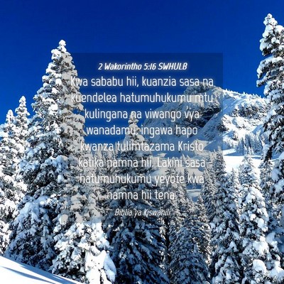 Picture 04 - 2 Wakorintho 5:16 SWHULB - Kwa sababu hii, kuanzia sasa na kuendelea - Bible Verse Picture