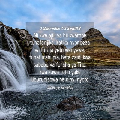 Picture 04 - 2 Wakorintho 7:13 SWHULB - Ni kwa ajili ya hii kwamba tunafarijika. Katika - Bible Verse Picture