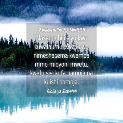 Picture 04 - 2 Wakorintho 7:3 SWHULB - Nasema hili siyo kwa kuwalaumu. Kwa kuwa - Bible Verse Picture