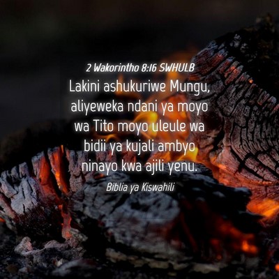 Picture 04 - 2 Wakorintho 8:16 SWHULB - Lakini ashukuriwe Mungu, aliyeweka ndani ya moyo - Bible Verse Picture