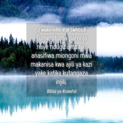 Picture 04 - 2 Wakorintho 8:18 SWHULB - Tumemtuma pamoja naye ndugu ambaye anasifiwa - Bible Verse Picture