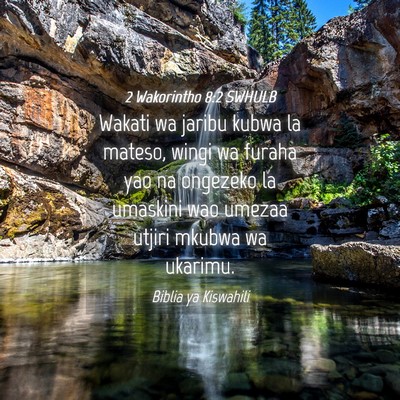 Picture 04 - 2 Wakorintho 8:2 SWHULB - Wakati wa jaribu kubwa la mateso, wingi wa furaha - Bible Verse Picture