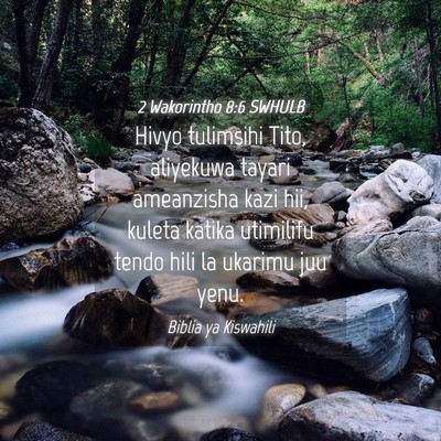 Picture 04 - 2 Wakorintho 8:6 SWHULB - Hivyo tulimsihi Tito, aliyekuwa tayari ameanzisha - Bible Verse Picture