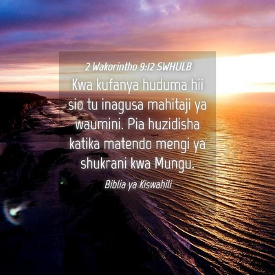 Picture 04 - 2 Wakorintho 9:12 SWHULB - Kwa kufanya huduma hii sio tu inagusa mahitaji ya - Bible Verse Picture
