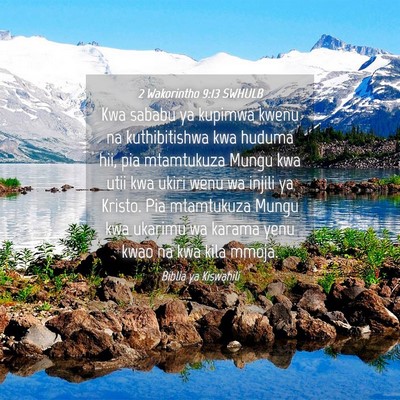 Picture 04 - 2 Wakorintho 9:13 SWHULB - Kwa sababu ya kupimwa kwenu na kuthibitishwa kwa - Bible Verse Picture