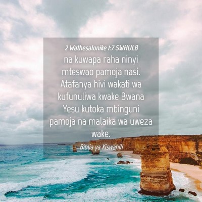 Picture 04 - 2 Wathesalonike 1:7 SWHULB - na kuwapa raha ninyi mteswao pamoja nasi. - Bible Verse Picture