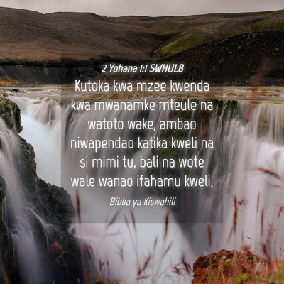 Picture 04 - 2 Yohana 1:1 SWHULB - Kutoka kwa mzee kwenda kwa mwanamke mteule na - Bible Verse Picture