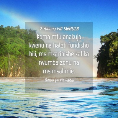 Picture 04 - 2 Yohana 1:10 SWHULB - Kama mtu anakuja kwenu na haleti fundisho hili, - Bible Verse Picture