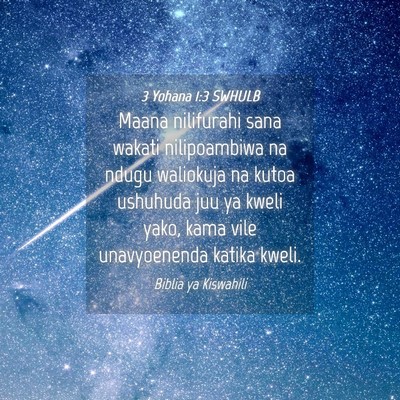 Picture 04 - 3 Yohana 1:3 SWHULB - Maana nilifurahi sana wakati nilipoambiwa na - Bible Verse Picture