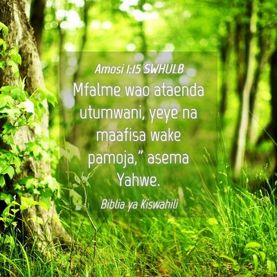 Picture 04 - Amosi 1:15 SWHULB - Mfalme wao ataenda utumwani, yeye na maafisa wake - Bible Verse Picture