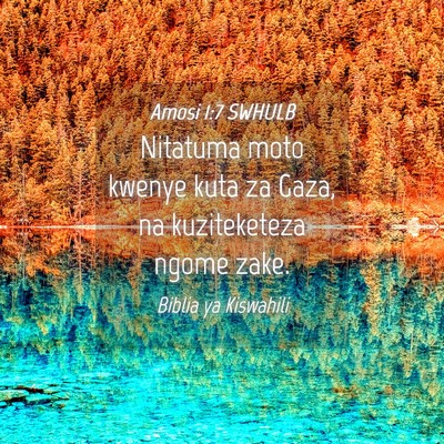 Picture 04 - Amosi 1:7 SWHULB - Nitatuma moto kwenye kuta za Gaza, na - Bible Verse Picture