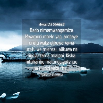Picture 04 - Amosi 2:9 SWHULB - Bado nimemwangamiza Mwamori mbele yao, ambaye - Bible Verse Picture