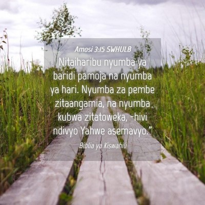 Picture 04 - Amosi 3:15 SWHULB - Nitaiharibu nyumba ya baridi pamoja na nyumba ya - Bible Verse Picture