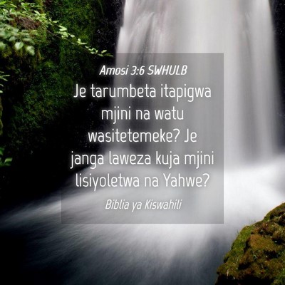 Picture 04 - Amosi 3:6 SWHULB - Je tarumbeta itapigwa mjini na watu wasitetemeke? - Bible Verse Picture