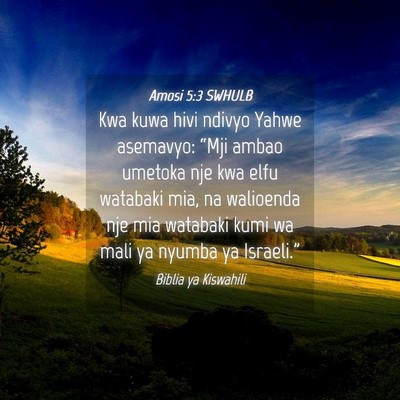 Picture 04 - Amosi 5:3 SWHULB - Kwa kuwa hivi ndivyo Yahwe asemavyo: “Mji ambao - Bible Verse Picture