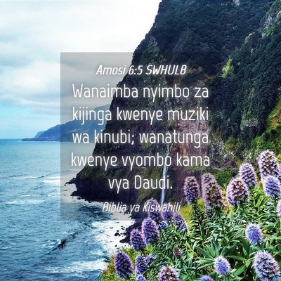 Picture 04 - Amosi 6:5 SWHULB - Wanaimba nyimbo za kijinga kwenye muziki wa - Bible Verse Picture