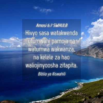Picture 04 - Amosi 6:7 SWHULB - Hivyo sasa watakwenda utumwani pamoja na watumwa - Bible Verse Picture