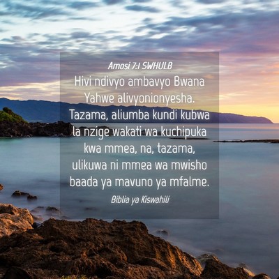Picture 04 - Amosi 7:1 SWHULB - Hivi ndivyo ambavyo Bwana Yahwe alivyonionyesha. - Bible Verse Picture
