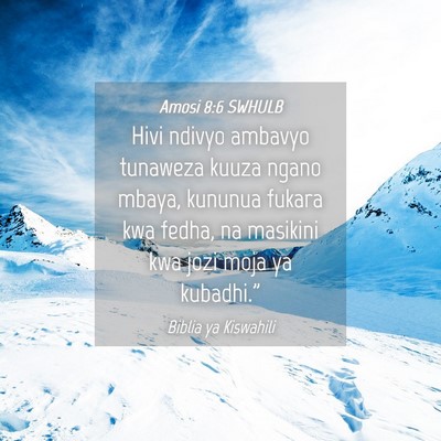 Picture 04 - Amosi 8:6 SWHULB - Hivi ndivyo ambavyo tunaweza kuuza ngano mbaya, - Bible Verse Picture