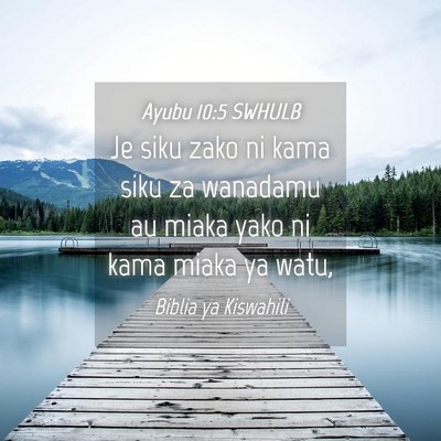 Picture 04 - Ayubu 10:5 SWHULB - Je siku zako ni kama siku za wanadamu au miaka - Bible Verse Picture