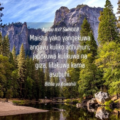 Picture 04 - Ayubu 11:17 SWHULB - Maisha yako yangekuwa angavu kuliko adhuhuri; - Bible Verse Picture