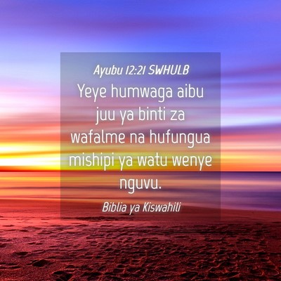 Picture 04 - Ayubu 12:21 SWHULB - Yeye humwaga aibu juu ya binti za wafalme na - Bible Verse Picture
