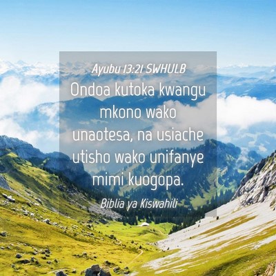 Picture 04 - Ayubu 13:21 SWHULB - Ondoa kutoka kwangu mkono wako unaotesa, na - Bible Verse Picture