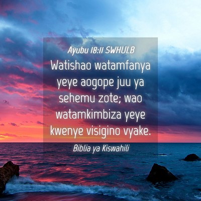 Picture 04 - Ayubu 18:11 SWHULB - Watishao watamfanya yeye aogope juu ya sehemu - Bible Verse Picture