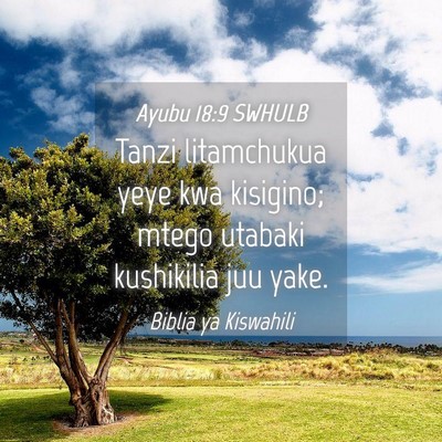 Picture 04 - Ayubu 18:9 SWHULB - Tanzi litamchukua yeye kwa kisigino; mtego - Bible Verse Picture