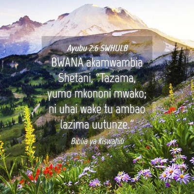 Picture 04 - Ayubu 2:6 SWHULB - BWANA akamwambia Shetani, “Tazama, yumo mkononi - Bible Verse Picture