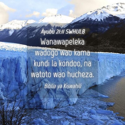 Picture 04 - Ayubu 21:11 SWHULB - Wanawapeleka wadogo wao kama kundi la kondoo, na - Bible Verse Picture