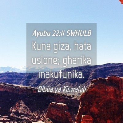Picture 04 - Ayubu 22:11 SWHULB - Kuna giza, hata usione; gharika - Bible Verse Picture