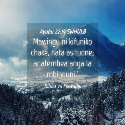 Picture 04 - Ayubu 22:14 SWHULB - Mawingu ni kifuniko chake, hata asituone; - Bible Verse Picture