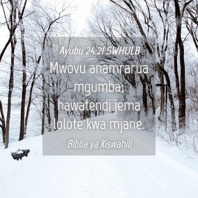 Picture 04 - Ayubu 24:21 SWHULB - Mwovu anamrarua mgumba; hawatendi jema lolote kwa - Bible Verse Picture
