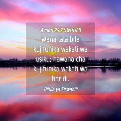 Picture 04 - Ayubu 24:7 SWHULB - Wana lala bila kujifunika wakati wa usiku; hawana - Bible Verse Picture
