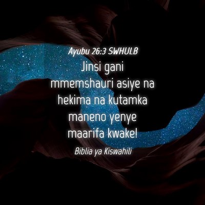 Picture 04 - Ayubu 26:3 SWHULB - Jinsi gani mmemshauri asiye na hekima na kutamka - Bible Verse Picture