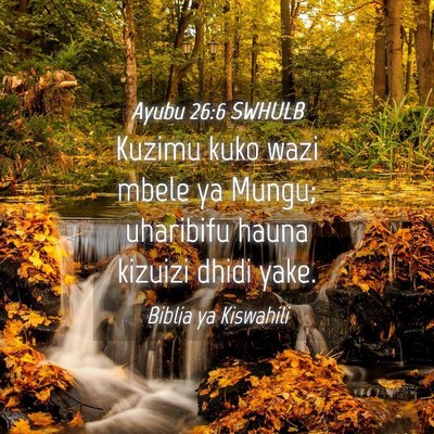Picture 04 - Ayubu 26:6 SWHULB - Kuzimu kuko wazi mbele ya Mungu; uharibifu hauna - Bible Verse Picture