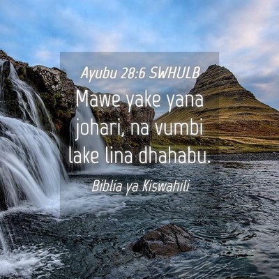 Picture 04 - Ayubu 28:6 SWHULB - Mawe yake yana johari, na vumbi lake lina - Bible Verse Picture