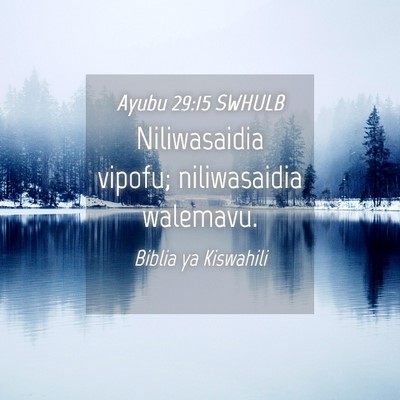 Picture 04 - Ayubu 29:15 SWHULB - Niliwasaidia vipofu; niliwasaidia - Bible Verse Picture
