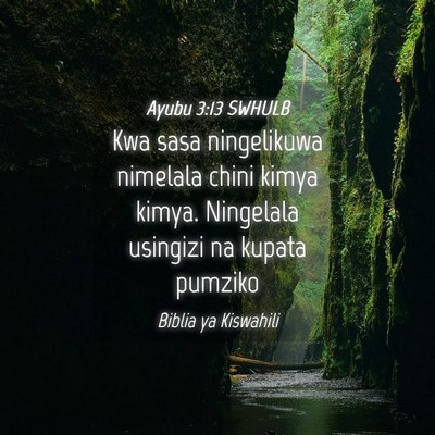 Picture 04 - Ayubu 3:13 SWHULB - Kwa sasa ningelikuwa nimelala chini kimya kimya. - Bible Verse Picture