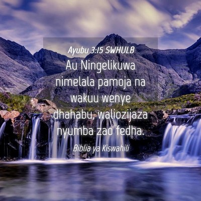 Picture 04 - Ayubu 3:15 SWHULB - Au Ningelikuwa nimelala pamoja na wakuu wenye - Bible Verse Picture