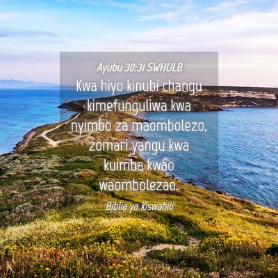 Picture 04 - Ayubu 30:31 SWHULB - Kwa hiyo kinubi changu kimefunguliwa kwa nyimbo - Bible Verse Picture