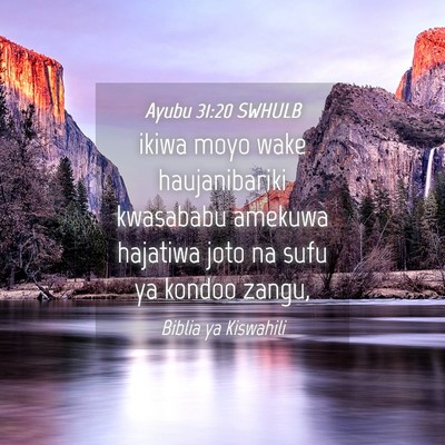 Picture 04 - Ayubu 31:20 SWHULB - ikiwa moyo wake haujanibariki kwasababu amekuwa - Bible Verse Picture