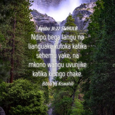 Picture 04 - Ayubu 31:22 SWHULB - Ndipo bega langu na lianguake kutoka katika - Bible Verse Picture