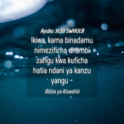 Picture 04 - Ayubu 31:33 SWHULB - Ikiwa, kama binadamu nimezificha dhambi zangu kwa - Bible Verse Picture