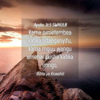 Picture 04 - Ayubu 31:5 SWHULB - Kama nimetembea katika udanganyifu, kama mguu - Bible Verse Picture