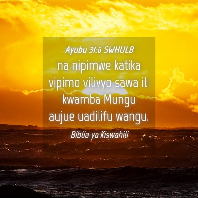 Picture 04 - Ayubu 31:6 SWHULB - na nipimwe katika vipimo vilivyo sawa ili kwamba - Bible Verse Picture